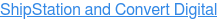 ShipStation and Convert Digital
